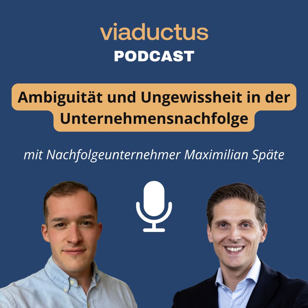 viaductus Podcast Ambiguität und Ungewissheit in der Unternehmensnachfolge